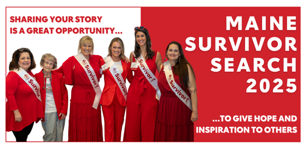 Banner with text, “Sharing your story is a great opportunity to give hope and inspiration to others. Maine Survivor Search 2025,” with group of women dressed in red posing.